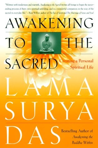 Awakening to the Sacred: Creating a Personal Spiritual Life - Lama Surya Das
