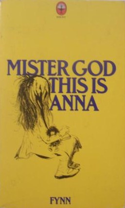Mister God this is Anna Fynn