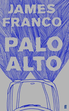 Palo Alto: Stories - James Franco