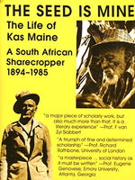 The Seed is Mine: The Life of Kas Maine, a South African Sharecropper, 1894-1985 - Charles Van Onselen