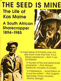 The Seed is Mine: The Life of Kas Maine, a South African Sharecropper, 1894-1985 - Charles Van Onselen