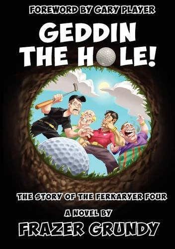 Geddin The Hole! - Frazer Grundy