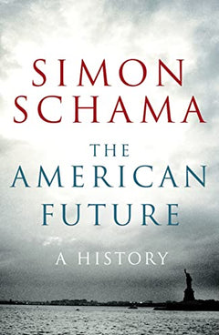 The American Future: A History - Simon Schama