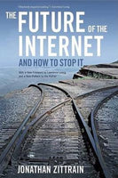 The Future of the Internet and how to Stop it - Jonathan L. Zittrain