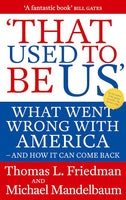 That Used to be Us: What Went Wrong with America - and how it Can Come Back - Thomas L. Friedman & Michael Mandelbaum