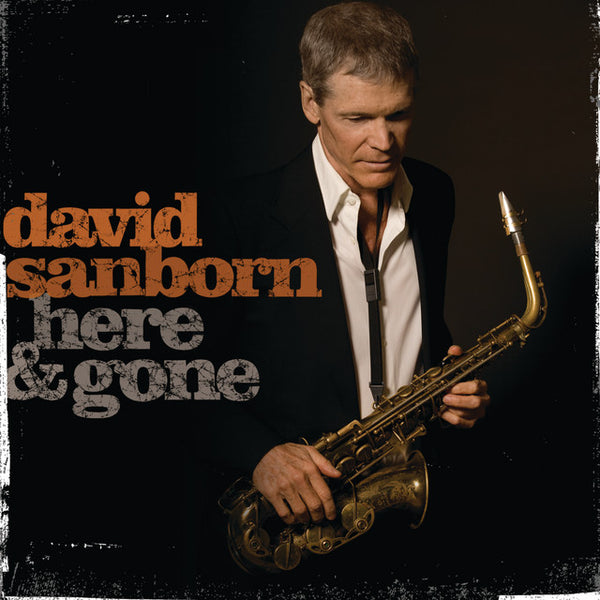 David Sanborn - Here & Gone