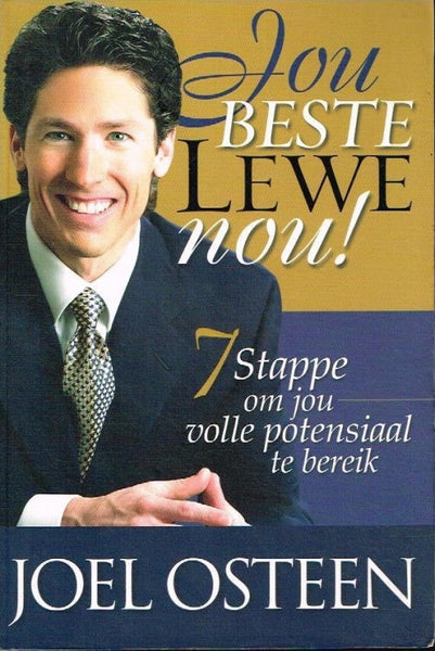 Jou Beste Lewe nou! : 7 Stappe om jou volle potensiaal te bereik - Joel Osteen