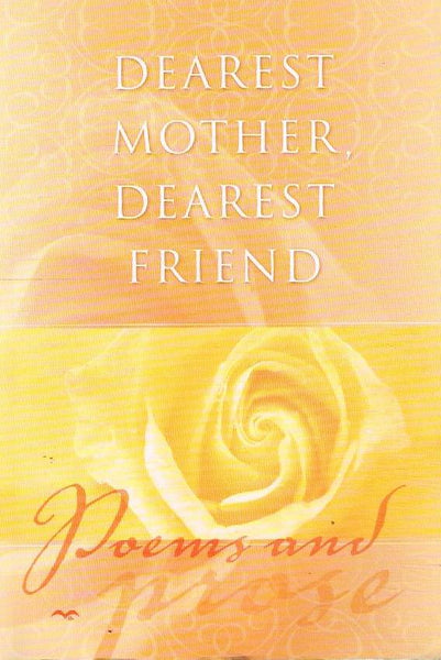 Dearest Mother, Dearest Friend: Poems Ans Prose - Various