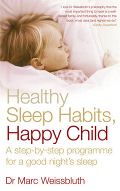 Healthy Sleep Habits, Happy Child: A Step-by-step Programme for a Good Night's Sleep - Marc Weissbluth
