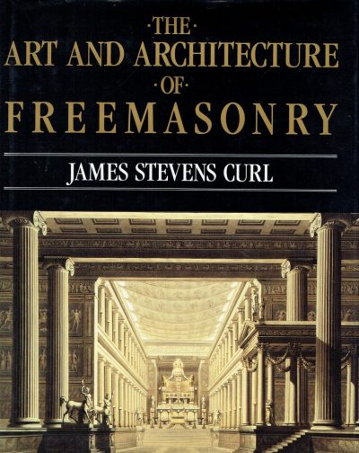 The Art and Architecture of Freemasonry: An Introductory Study - James Stevens Curl