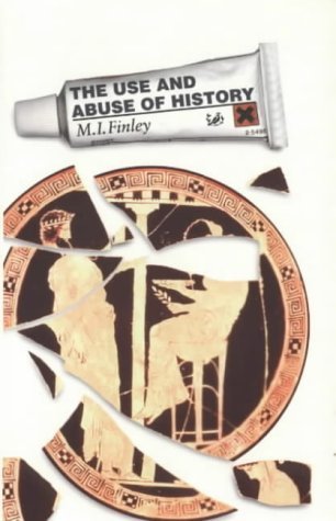 The Use and Abuse of History - Moses I. Finley
