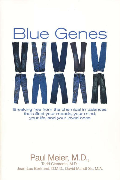 Blue Genes: Breaking Free from the Chemical Imbalances That Affect Your Moods, Your Mind, Your Life, and Your Loved Ones - Paul Meier