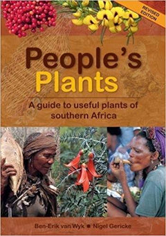 People's Plants: A Guide to Useful Plants of Southern Africa - Ben-Erik Van Wyk