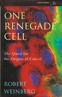 One Renegade Cell The Quest for the Origins of Cancer Robert Allan Weinberg