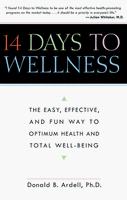 14 Days to Wellness: The Easy, Effective, and Fun Way to Optimum Health - Donald Ardell & Donald B. Ardell