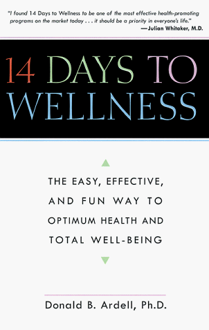 14 Days to Wellness: The Easy, Effective, and Fun Way to Optimum Health - Donald Ardell & Donald B. Ardell
