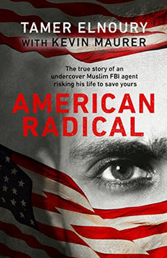 American Radical: Inside the World of an Undercover Muslim FBI Agent - Tamer Elnoury & Kevin Maurer