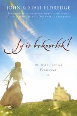 Jy Is Bekoorlik!  - John Eldredge & Stasi Eldredge