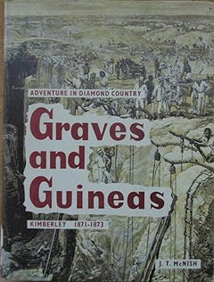 Graves and guineas Kimberley 1871-1873 J T McNish
