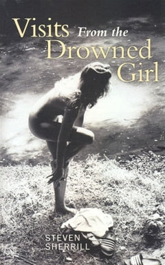 Visits from the Drowned Girl - Steven Sherrill