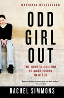 Odd Girl Out The Hidden Culture of Aggression in Girls Rachel Simmons