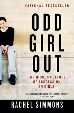 Odd Girl Out The Hidden Culture of Aggression in Girls Rachel Simmons