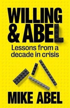 Winning and Abel: Lessons from a Decade in Crisis Mike Abel
