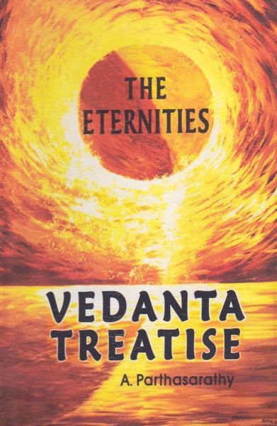 The Eternities: Vedanta Treatise - Avula Parthasarathy
