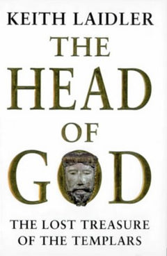 The Head of God The Lost Treasure of the Templars Keith Laidler