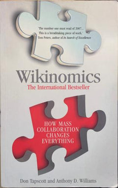 Wikinomics: How Mass Collaboration Changes Everything - Don Tapscott & Anthony D. Williams