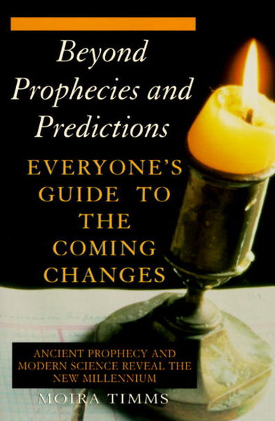 Beyond Prophecies and Predictions - Moira Timms
