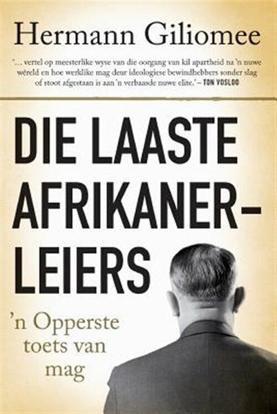 Die Laaste Afrikanerleiers: 'n Opperste Toets Van Mag - Hermann Giliomee