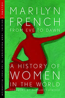 From Eve to Dawn: A History of Women - Marilyn French