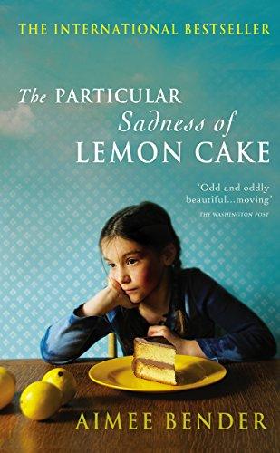 The Particular Sadness of Lemon Cake - Aimee Bender