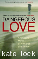 Dangerous Love: A Gripping Memoir of Romance and Murder - Kate Lock