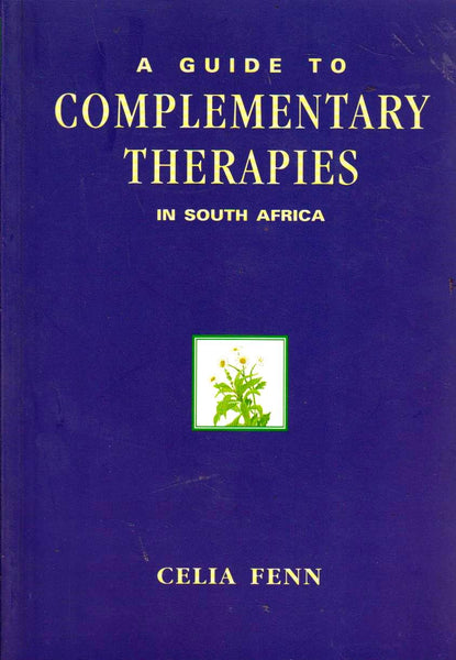 A Guide to Complementary Therapies in South Africa Celia Fenn