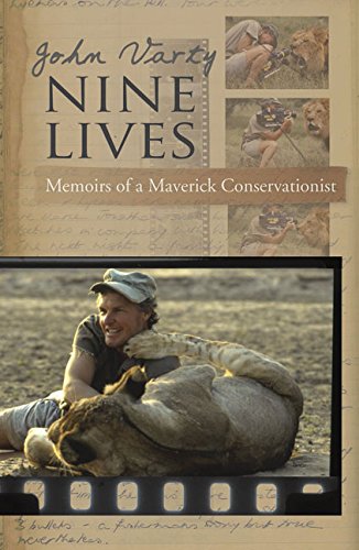Nine Lives: Memoirs of a Maverick Conservationist - John Varty