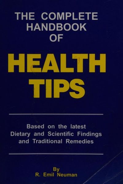 The complete handbook of health tips - Roger E. Neuman