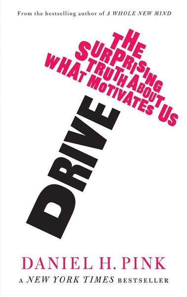 Drive: The Surprising Truth about what Motivates Us - Daniel H. Pink