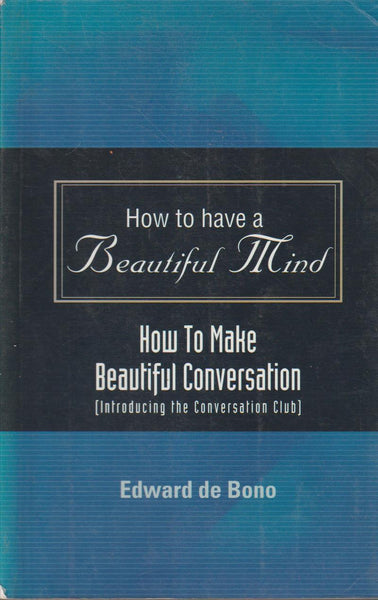 How To Have A Beautiful Mind - Edward De Bono