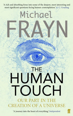 The Human Touch Our Part in the Creation of a Universe Michael Frayn