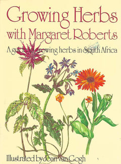 Growing Herbs with Margaret Roberts:  A Guide to Growing Herbs in South Africa - Margaret Roberts