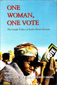 One Woman, One Vote: The Gender Politics of South African Elections - Glenda Fick & Sheila Meintjes & Mary Simons