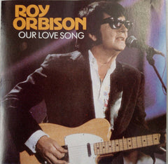Roy Orbison - Our Love Song