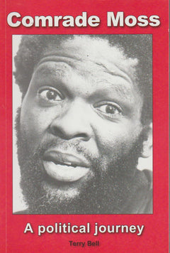 Comrade Moss: A Political Journey Terry Bell
