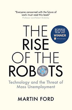 The Rise of the Robots: FT and Mckinsey Business Book of the Year - Martin Ford