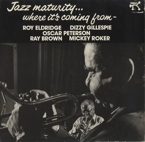 Roy Eldridge, Dizzy Gillespie, Oscar Peterson - Jazz Maturity