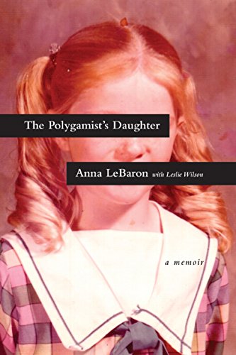 The Polygamist's Daughter - Anna LeBaron