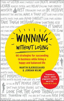 Winning Without Losing: 66 Strategies for Building a Wildly Successful Business While Living a Happy and Balanced Life - Martin Bjergegaard