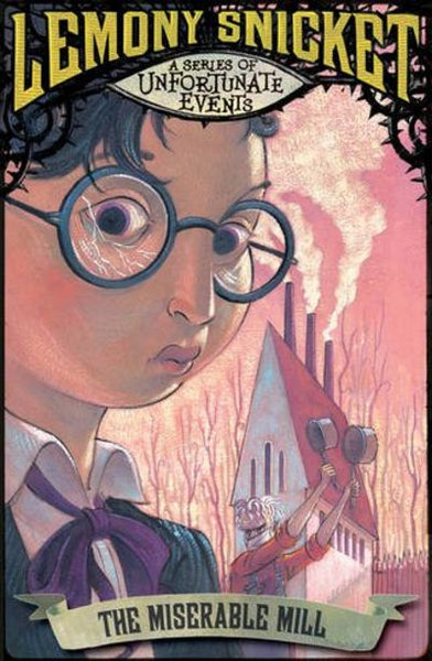 The Miserable Mill - Lemony Snicket